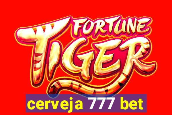 cerveja 777 bet